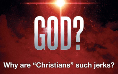 Why are Christians jerks?