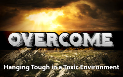 Overcome – “Hanging Tough in a Toxic Environment”