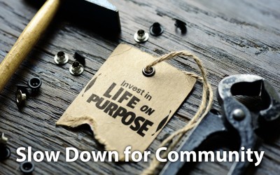 Slow Down for Community