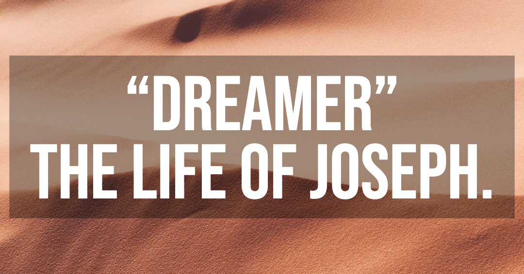 Dreamer | Life of Joseph Part 3